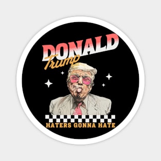 Trump 2024, Haters Gonna Hate Donald Preppy Edgy Magnet